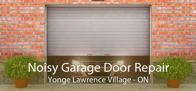 Noisy Garage Door Repair Yonge Lawrence Village - ON