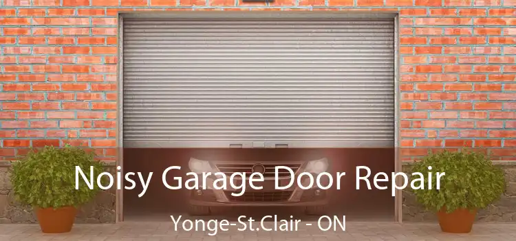  Noisy Garage Door Repair Yonge-St.Clair - ON