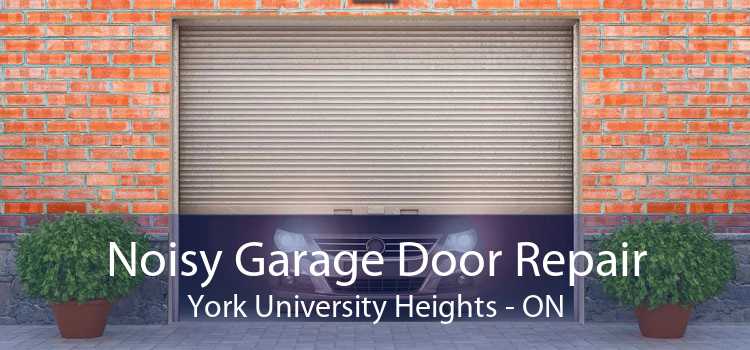 Noisy Garage Door Repair York University Heights - ON