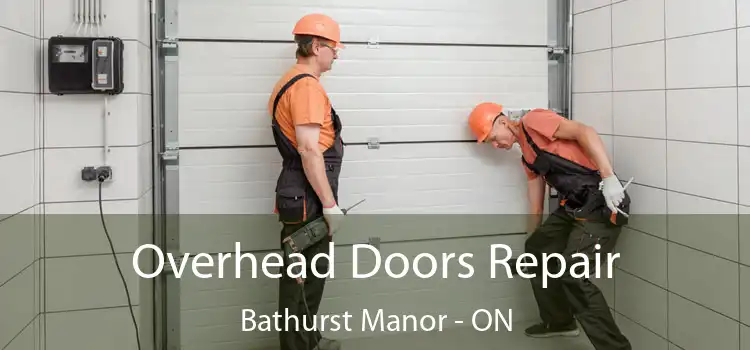  Overhead Doors Repair Bathurst Manor - ON