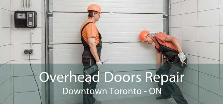 Overhead Doors Repair Downtown Toronto - ON