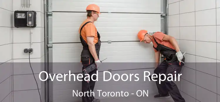  Overhead Doors Repair North Toronto - ON