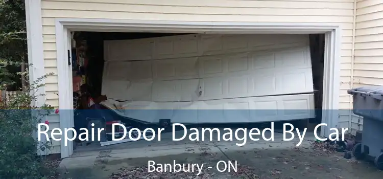  Repair Door Damaged By Car Banbury - ON
